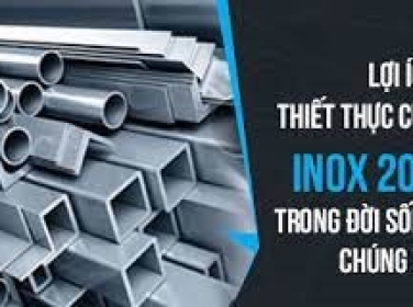 LỢI ÍCH THIẾT THỰC CỦA INOX 201 TRONG ĐỜI SỐNG CHÚNG TA
